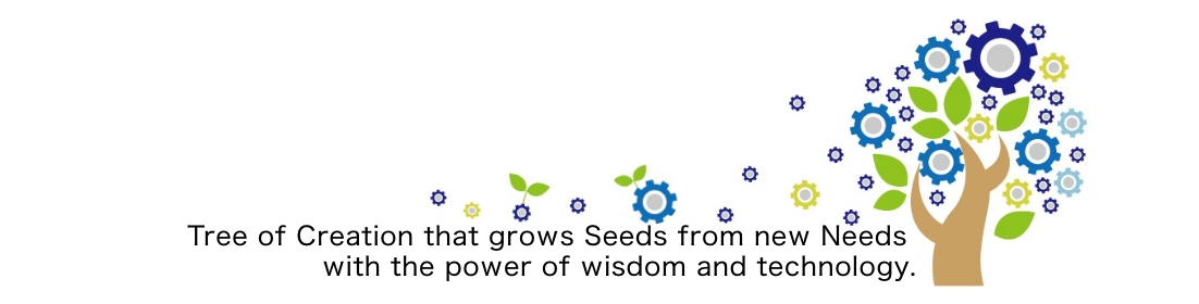 Tree of Creation that grows Seeds from new Needs with the power of wisdom and technology.
